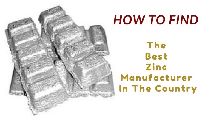 How To Find The Best Zinc Manufacturer In The Country