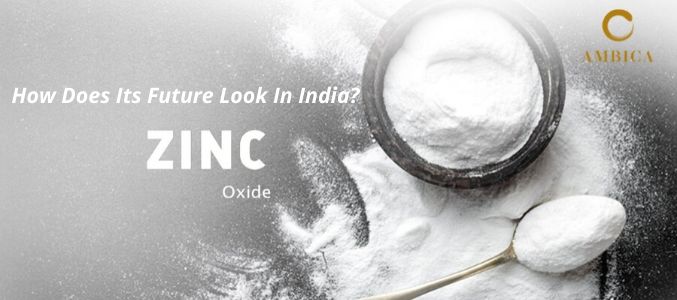 Zinc Oxide Market: How Does Its Future Look In India?