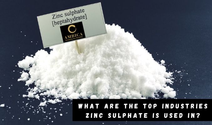 What Are the Top Industries Zinc Sulphate Is Used In?